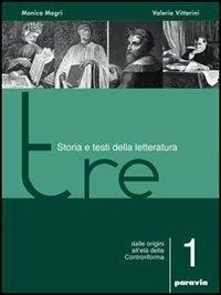 Tre. Storia e testi della letteratura. Vol. 1: Dalle origini all'età della Controriforma - Monica Magri, Valerio Vittorini - Libro Paravia 2006 | Libraccio.it