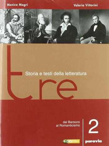 Tre. Storia e testi della letteratura. Vol. 2: Dal barocco al romanticismo - Monica Magri, Valerio Vittorini - Libro Paravia 2006 | Libraccio.it