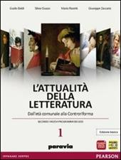 Attualità della letteratura. Con Laboratorio competenze. Ediz. bianca. Con espansione online. Vol. 1: Dall'età comunale alla Controriforma