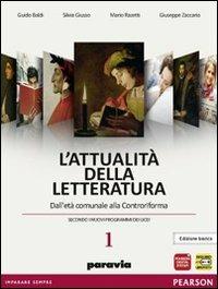 Attualità della letteratura. Con Laboratorio competenze. Ediz. bianca. Per le Scuole superiori. Vol. 1: Dall'età comunale alla Controriforma - Guido Baldi, Silvia Giusso, Mario Razzetti - Libro Paravia 2012 | Libraccio.it