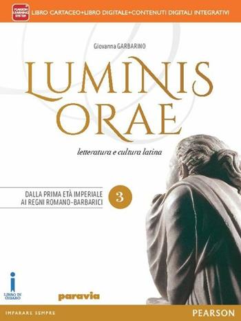 Luminis orae. Con e-book. Con espansione online. Vol. 3 - Giovanna Garbarino - Libro Paravia 2015 | Libraccio.it