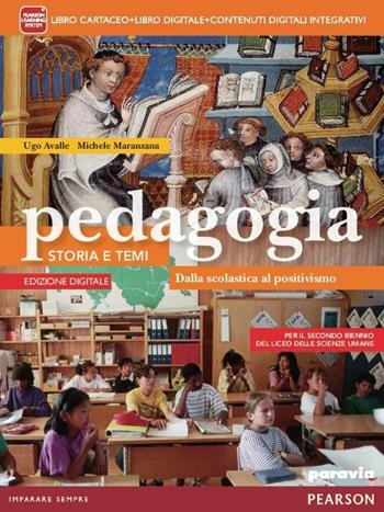 Pedagogia. Storia e temi. Ediz. interattiva. Con e-book. Con espansione online. Vol. 2: Dalla scolastica al positivismo - Avalle, Maranzana - Libro Paravia 2012 | Libraccio.it