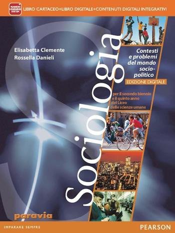 Sociologia. Contesti e problemi del mondo socio-politico. Ediz. interattiva. Per il triennio delle Scuole superiori. - Clemente, Danieli - Libro Paravia 2012 | Libraccio.it