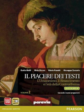 Piacere dei testi. Con MyLabLetteratura. Per le Scuole superiori. Vol. 2: L'umanesimo, il Rinascimento e l'età della controriforma - Baldi, Giusso, Razetti - Libro Paravia 2012 | Libraccio.it
