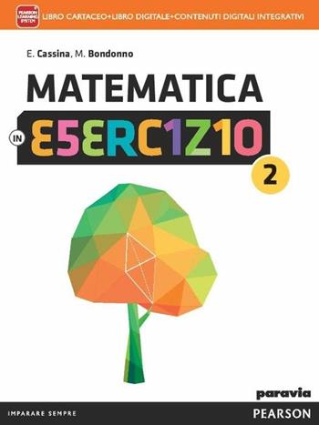 Matematica in esercizio. Per le Scuole superiori. Vol. 2 - Elsa Cassina, Maria Bondonno - Libro Paravia 2014 | Libraccio.it