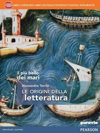 Il più bello dei mari. Le origini della letteratura. Per le Scuole superiori. - Paola Biglia, Paola Manfredi, Alessandra Terrile - Libro Paravia 2014 | Libraccio.it