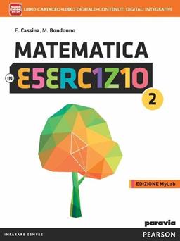 Matematica in esercizio. Ediz. mylab. Con e-book. Con espansione online. Vol. 2 - Elsa Cassina, Maria Bondonno - Libro Paravia 2014 | Libraccio.it