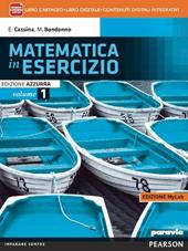 Matematica in esercizio. Ediz. azzurra mylab. Per i Licei umanistici. Con e-book. Con espansione online. Vol. 1