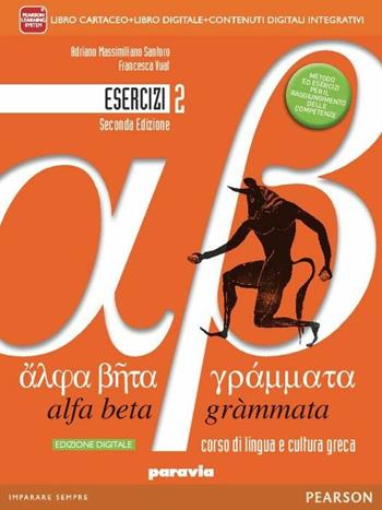 Alfa beta grammata. Esercizi. Per i Licei. Con e-book. Con espansione online. Vol. 2 - Adriano Massimiliano Santoro, Francesca Vuat - Libro Paravia 2014 | Libraccio.it