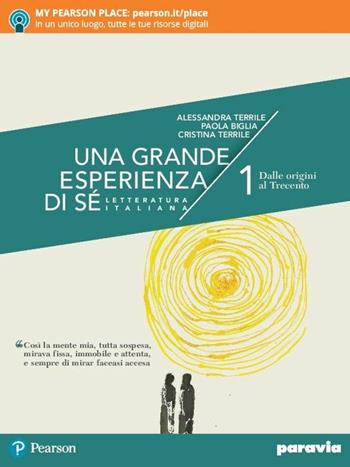Una grande esperienza di sé. Con Scrivere e parlare. Verso il nuovo esame di Stato. Con Verso la prova INVALSI di italiano 1. Per il 2° biennio e 5° anno delle scuole superiori. Vol. 1: Dalle origini al Trecento - Alessandra Terrile, Paola Biglia, Cristina Terrile - Libro Paravia 2018 | Libraccio.it