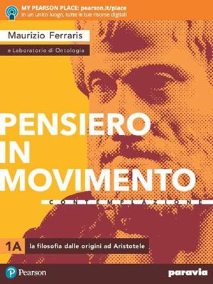 Pensiero in movimento. Contemplazione. Per le Scuole superiori. Vol. 1 - Maurizio Ferraris - Libro Paravia 2019 | Libraccio.it