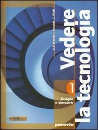 Vedere la tecnologia. Disegno. Con tavole. Con espansione online - G. Piero Benente, Liliana Ferraiolo, Chiara Vitale - Libro Paravia 2009 | Libraccio.it
