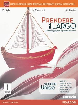 Prendere il largo. Con e-book. Con espansione online - Paola Biglia, Paola Manfredi, Alessandra Terrile - Libro Paravia 2015 | Libraccio.it