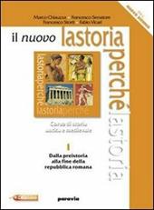 Il nuovo la storia perché. Con espansione online. Vol. 1: Dalla preistoria alla fine della repubblica romana