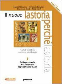 Il nuovo la storia perché. Per le Scuole superiori. Vol. 1: Dalla preistoria alla fine della repubblica romana - Marco Chiauzza, Francesco Senatore - Libro Paravia 2010 | Libraccio.it