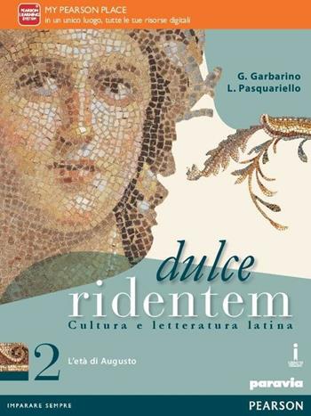 Dulce ridentem 2. Per le Scuole superiori. Vol. 2 - Giovanna Garbarino, Lorenza Pasquariello - Libro Paravia 2016 | Libraccio.it