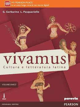 Vivamus. Vol. unico. Per le Scuole superiori. - Garbarino, Pasquariello - Libro Paravia 2016 | Libraccio.it