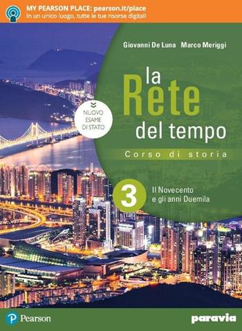 La rete del tempo. Per il secondo biennio e quinto anno delle Scuole superiori. Con ebook. Con espansione online. Vol. 3: Il Novecento e gli anni Duemila - Giovanni De Luna, Marco Meriggi - Libro Paravia 2018 | Libraccio.it