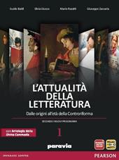 Attualità della letteratura. Con Divina Commedia-Laboratorio competenze. Con espansione online. Vol. 1: Dalle origini alla Controriforma