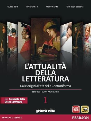 Attualità della letteratura. Con Divina Commedia-Laboratorio competenze. Per le Scuole superiori. Vol. 1: Dalle origini alla Controriforma - Guido Baldi, Silvia Giusso, Mario Razzetti - Libro Paravia 2012 | Libraccio.it