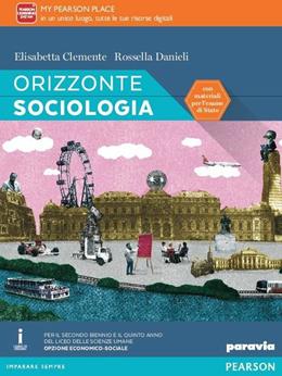 Orizzonte sociologia. Con esapnsioen online. Per le Scuole superiori. - Clemente, Danieli - Libro Paravia 2016 | Libraccio.it