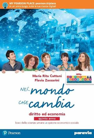 Nel mondo che cambia. Diritto ed economia per riflettere e comprendere la realtà. Con ITE. Con Diario dell'alternanza. Per il 5° anno delle Scuole superiori. - Maria Rita Cattani, Flavia Zaccarini - Libro Paravia 2018 | Libraccio.it