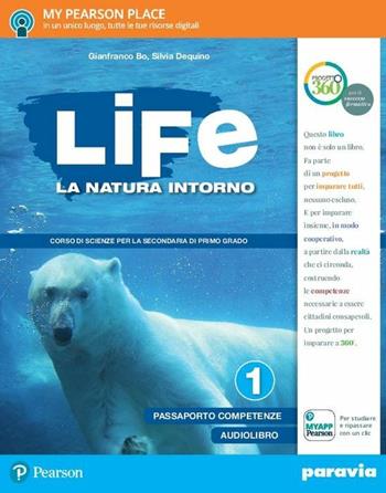 Life. La natura intorno. Per la Scuola media. Vol. 1 - Gianfranco Bo, Silvia Dequino - Libro Paravia 2017 | Libraccio.it