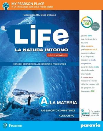 Life. La natura intorno. Per la Scuola media. Con 2 espansioni online. Vol. A-B-C-D: La materia-La vita-Il corpo umano- La Terra - Gianfranco Bo, Silvia Dequino - Libro Paravia 2017 | Libraccio.it