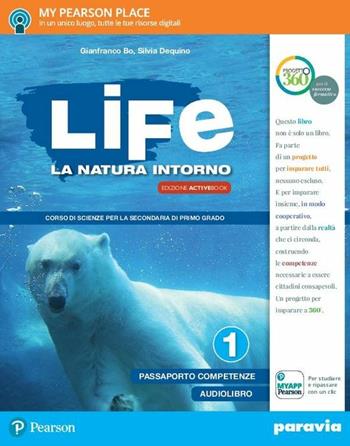 Life. La natura intorno. Per la Scuola media. Con 2 espansioni online. Vol. 1 - Gianfranco Bo, Silvia Dequino - Libro Paravia 2017 | Libraccio.it