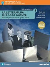 La letteratura ieri, oggi, domani. Ediz. mylab volume unico. Per le Scuole superiori. Con e-book. Con espansione online. Vol. 3