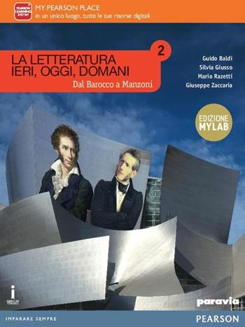 Letteratura ieri, oggi, domani. Ediz. mylab. Con e-book. Con espansione online. Vol. 2: Dal barocco a Manzoni - Baldi, Giusso, Razetti - Libro Paravia 2016 | Libraccio.it