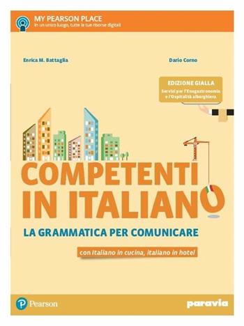 Competenti in italiano. La grammatica per comunicare. Ediz. gialla. Per gli Ist. professionali. Con e-book. Con espansione online - Enrica M. Battaglia, Dario Corno - Libro Paravia 2017 | Libraccio.it