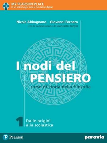 I nodi del pensiero. Con e-book. Con espansione online. Vol. 1: Dalle origini alla scolastica - Nicola Abbagnano, Giovanni Fornero - Libro Paravia 2017 | Libraccio.it