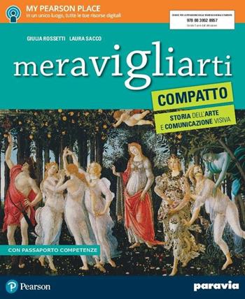 Meravigliarti. Compatto. Storia dell'arte e comunicazione visiva. Con e-book. Con espansione online - Giulia Rossetti, Laura Sacco - Libro Paravia 2017 | Libraccio.it
