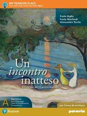 Un incontro inatteso. Scrittura. Con e-book. Con espansione online. Vol. A