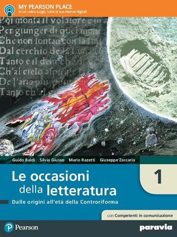 Le occasioni della letteratura. Con competenti in comunicazione. Per le Scuole superiori. Vol. 1: Dalle origini all'età della controriforma - Guido Baldi, Silvia Giusso, Mario Razetti - Libro Paravia 2017 | Libraccio.it