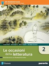 Le occasioni della letteratura. Con I concetti base della letteratura. Con ITE. Con ITE PLUS. Con Didastore. Con MyLab. Con ebook. Con espansione online. Vol. 2: Dal barocco al romanticismo