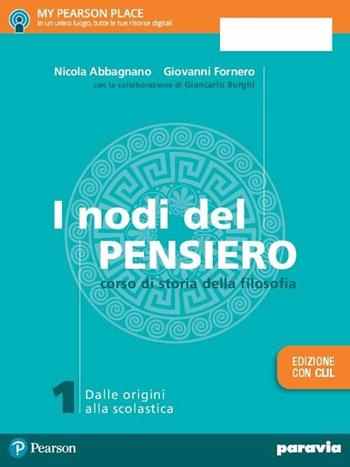 I nodi del pensiero. Con CLIL. Con e-book. Con espansione online. Vol. 1: Dalle origini alla scolastica - Nicola Abbagnano, Giovanni Fornero - Libro Paravia 2017 | Libraccio.it