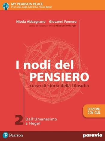 I nodi del pensiero. Con CLIL. Con e-book. Con espansione online. Vol. 2: Dall'umanesimo a Hegel - Nicola Abbagnano, Giovanni Fornero - Libro Paravia 2017 | Libraccio.it