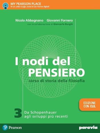 I nodi del pensiero. Con CLIL. Con e-book. Con espansione online. Vol. 3: Da Schopenhauer agli sviluppi più recenti - Nicola Abbagnano, Giovanni Fornero - Libro Paravia 2017 | Libraccio.it