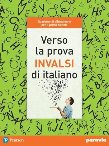 Verso la prova INVALSI di italiano. Per le Scuole superiori.  - Libro Paravia 2017 | Libraccio.it