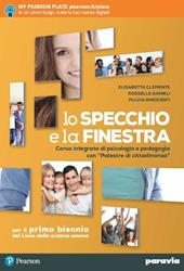 Lo specchio e la finestra. Corso integrato di psicologia e pedagogia con «Palestre di cittadinanza». Con ebook. Con espansione online