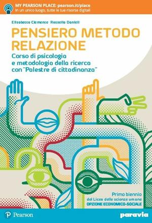 Pensiero metodo relazione. Corso di psicologia e metodologia della ricerca con «Palestre di cittadinanza». Con ebook. Con espansione online - Elisabetta Clemente, Rossella Danieli - Libro Paravia 2018 | Libraccio.it