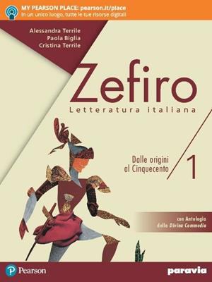 Zefiro. Con antologia della Divina Commedia con 27 canti. Con Scrivere parlare. Con Verso nuovo esame Stato. Con Verso prova INVALSI italiano. Con Libro liquido. Con ITE (Antologia DC). Con Didastore. Con ebook. Con espansione online. Vol. 1: Dalle origini al cinquecento - Alessandra Terrile, Paola Biglia, Cristina Terrile - Libro Paravia 2018 | Libraccio.it