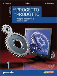Il nuovo dal progetto al prodotto. Per gli Ist. tecnici industriali. Vol. 1 - Luigi Caligaris, Stefano Fava, Carlo Tomasello - Libro Paravia 2010 | Libraccio.it