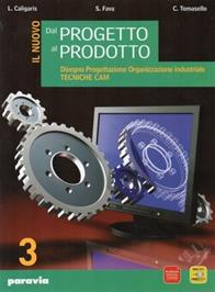 Nuovo dal progetto al prodotto. industriali. Vol. 3 - Stefano Calligaris, Luigi Fava, Carlo Tommasello - Libro Paravia 2011 | Libraccio.it