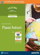 Piani futuri. Con Tra scuola e lavoro. Con Cittadini digitali. Per il primo biennio delle Scuole superiori. Con ebook. Con espansione online