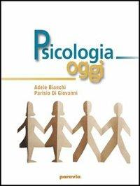 Psicologia oggi. - Adele Bianchi, Parisio Di Giovanni - Libro Paravia 2005 | Libraccio.it