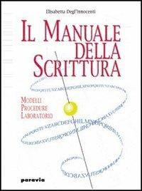 Il manuale della scrittura. - Elisabetta Degl'Innocenti - Libro Paravia 2002 | Libraccio.it