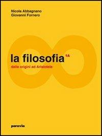 La filosofia. Vol. 1A-1B: Dalle origini ad Aristotele-Dall'ellenismo alla scolastica. Con espansione online - Nicola Abbagnano, Giovanni Fornero, Giancarlo Burghi - Libro Paravia 2009 | Libraccio.it